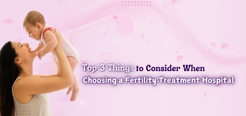news-images/Top 3 Things to Consider When Choosing a Fertility Treatment Hospital2.webp